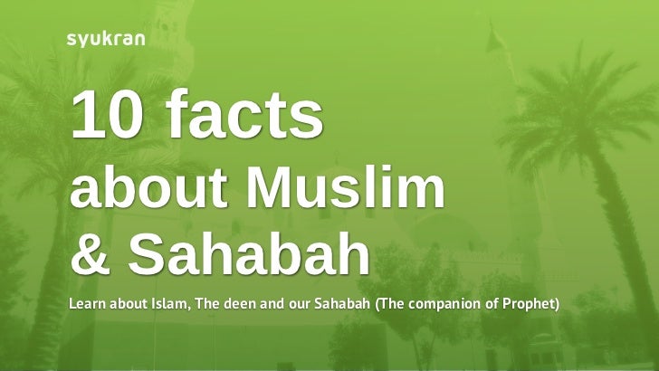 10 interesting facts about Muslim & Sahabah 10 interesting facts about Muslim & Sahabah