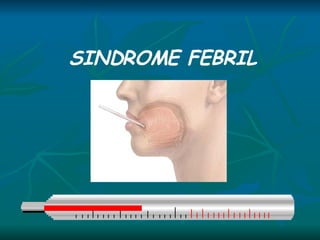SINDROME FEBRIL 