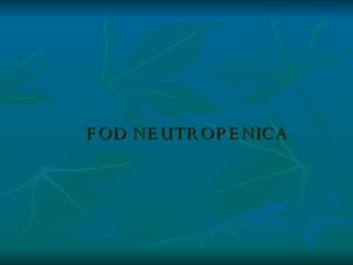 FOD NEUTROPENICA 
