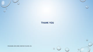 THANK YOU
DR MUZAMMIL MOIN AHMED, BURAYDAH COLLEGES, KSA
 