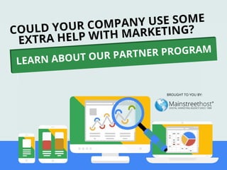 BROUGHT TO YOU BY:
COULD YOUR COMPANY USE SOME
EXTRA HELP WITH MARKETING?
LEARN ABOUT OUR PARTNER PROGRAM
 