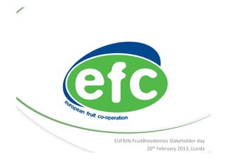 EUFRIN‐FruitBreedomics Stakeholder day
20th February 2013, LLeida
 
