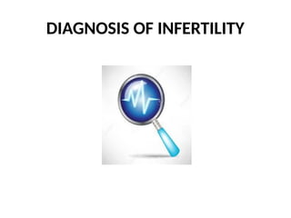 DIAGNOSIS OF INFERTILITY
 