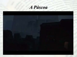 A Páscoa
 
