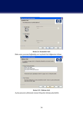 Resim 2.4: Konnektör türü
Daha sonra yazınıbağ ğ port seçilerek ileri düğ
              cın  landıı                     mesine tı r.
                                                      klanı




                        Resim 2.51 : Yükleme türü
Açı penceren yüklenmek istenen bileş
  lan                              enler eklenip çı labilir.
                                                  karı




                                   34
 