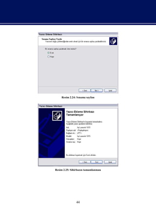 Resim 2.24: Sı
                 nama sayfası




Resim 2.25: Sihirbazı tamamlanması
                    n




               44
 