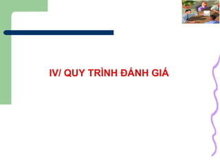 IV/ QUY TRÌNH ĐÁNH GIÁ 