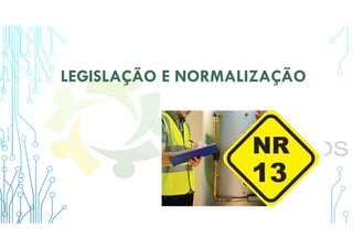 LEGISLAÇÃO E NORMALIZAÇÃO
 