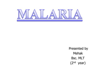 Presented by
Mehak
Bsc. MLT
(2nd year)
 