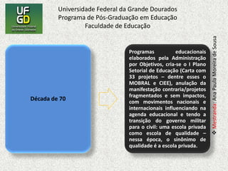  O PNE e a perspectiva da produtividade da década de 90 – Acontece a Reforma do Estado com Plano Plurianual do MEC (com lógica de administração gerencial, qualidade: eficiência da gestão e organizado processo de avaliação externa); Lógica dos mandatos de FHC (ampliação de ofertas do EF e exigência de qualificação: reforma do EM); Elaboração do PNE (2001) – construção do executivo, legislativo e setores reivindicativos e a construção não polarizada.