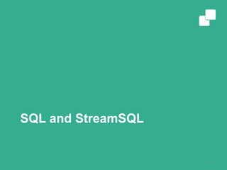 SQL and StreamSQL
11
 