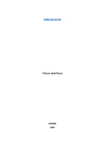 NOME DO AUTOR
TÍTULO: SUBTÍTULO
CIDADE
ANO
 