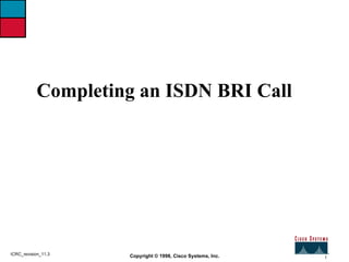 Completing an ISDN BRI Call 