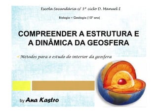 COMPREENDER A ESTRUTURA E
  A DINÂMICA DA GEOSFERA




by
 
