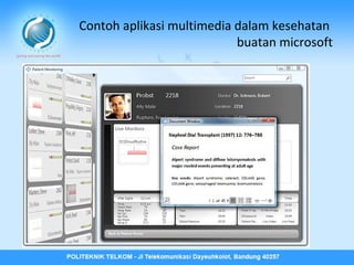 Contoh aplikasi multimedia dalam kesehatan
buatan microsoft

 