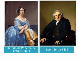 Retrato da Princesa de
Broglie. 1853
Louis Bertin 1832
 