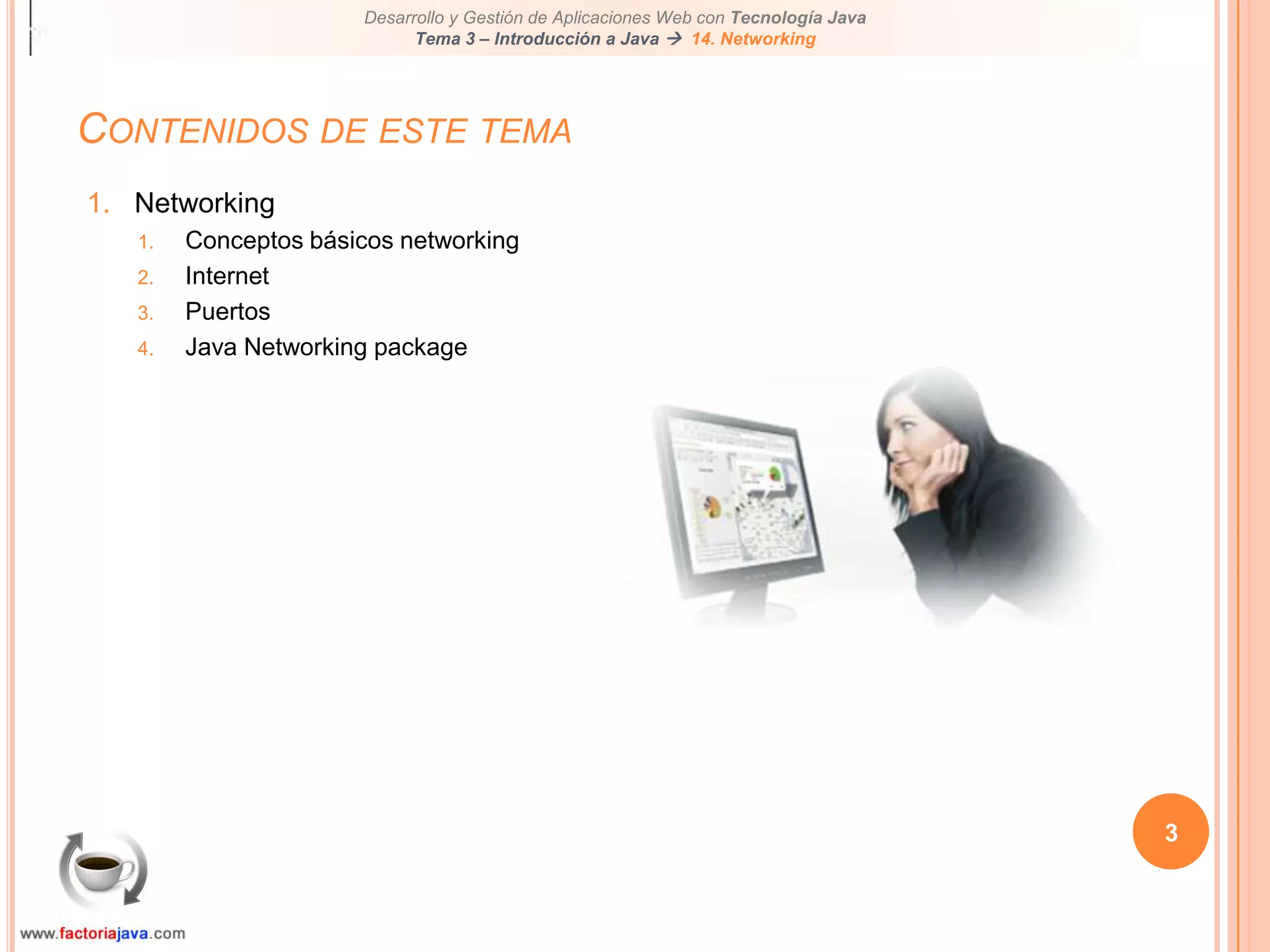 3Contenidos de este temaNetworkingConceptos básicos networkingInternetPuertosJava Networking package