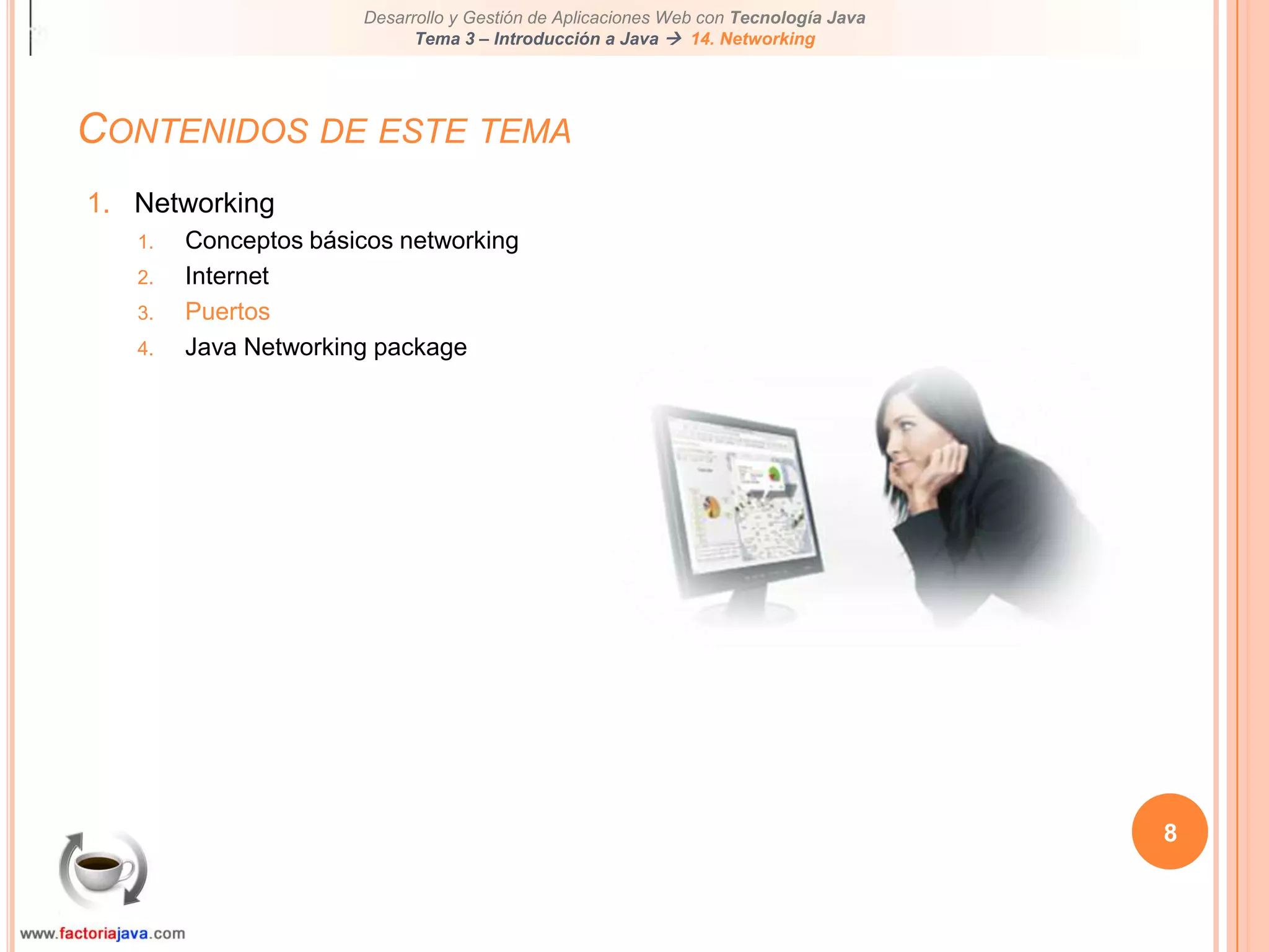 8Contenidos de este temaNetworkingConceptos básicos networkingInternetPuertosJava Networking package