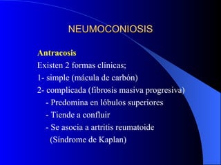 <ul><li>Antracosis  </li></ul><ul><li>Existen 2 formas clínicas; </li></ul><ul><li>1- simple (mácula de carbón) </li></ul>...