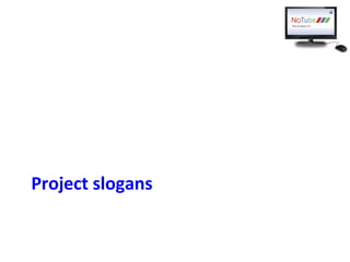 Project slogans
 