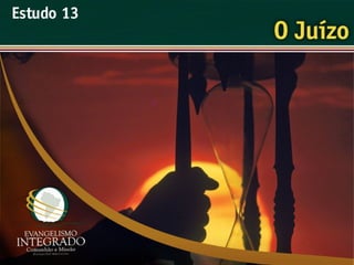 O Juízo - Ouvindo a Voz de Deus, Estudo Bíblico, Igreja Adventista