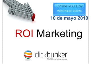 10 de mayo 2010


ROI Marketing
 
