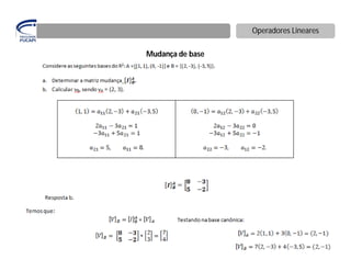 Operadores Lineares

Mudança de base
 