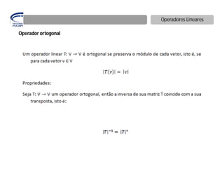 Operadores Lineares

Operador ortogonal
 