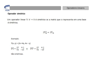 Operadores Lineares

Operador simétrico
 