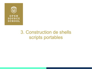 3. Construction de shells
scripts portables
 