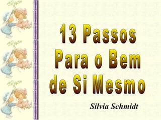 13 Passos  Para o Bem de Si Mesmo Silvia Schmidt 