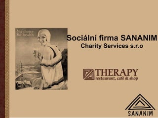 Sociální firma SANANIM   Charity Services s.r.o 