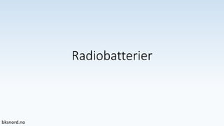 Radiobatterier
 