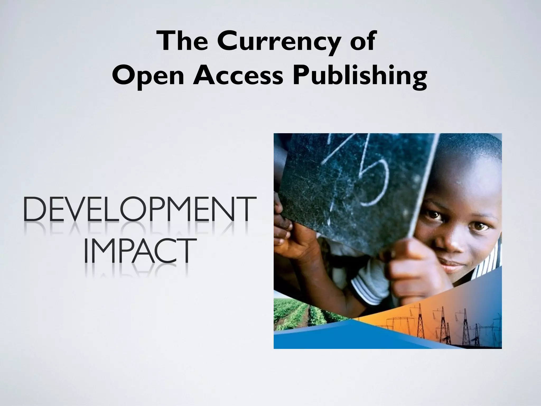 The Currency of
Open Access Publishing
 