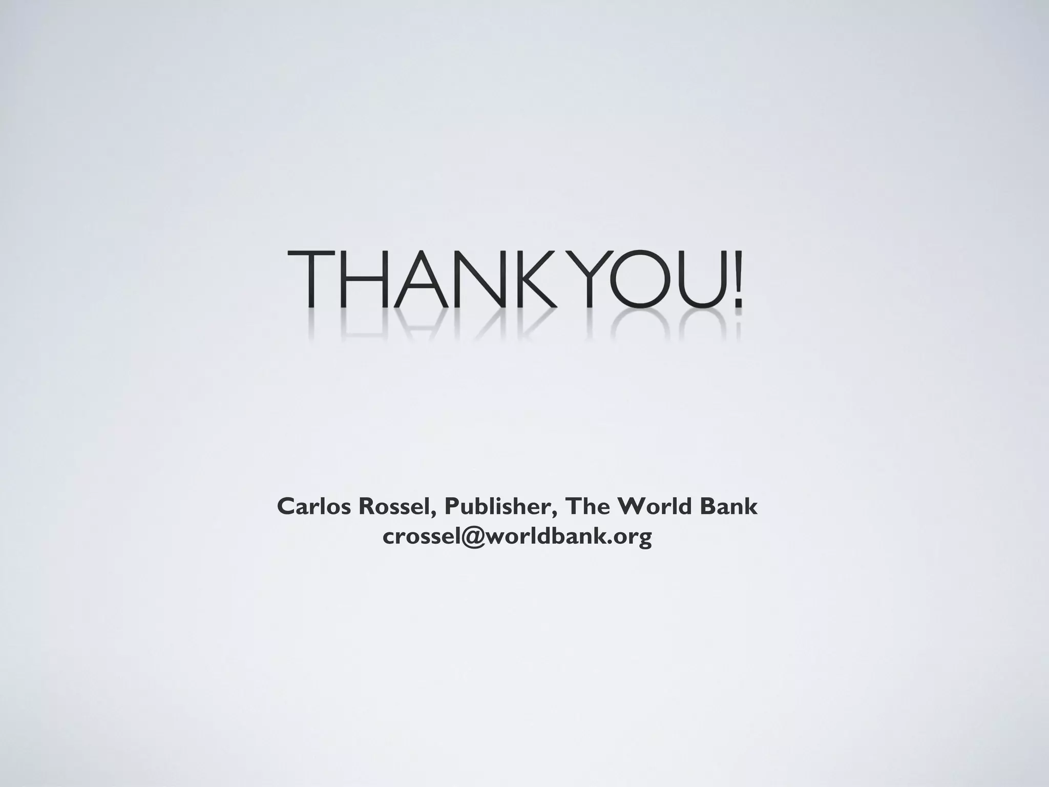 Carlos Rossel, Publisher, The World Bank
         crossel@worldbank.org
 