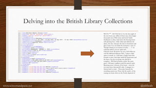 Delving into the British Library Collections
@mhbeals
Wf11Tr ''"'' - tNI YErUtls G. It is the first night of
the new-born year. nlhlcu.'d from care, when happy
thousands meet, With twine and festvd 'mirth
theirhearts to cheir, And warvn the freezing hours
with glowing I'ect. 11hile others ply-thebowl, the
dauce, the soh, And pass the time in merriment and
glee,l :lorne I sit. nor think the moments o ome~h
Though sharing no tir wanton reveelry.. ..... i': AI
softened sadness o'er mv spirit stels -. . - - - -
Ethereal visons flit before my eyes; And whilst my
soul the hallowed influence fiels;-, I pause a little
space to morali. m : Full many a happy heart that
bounds to meet And shine amid the beauteomis and
the brave, Ere the revolving year shaU& he
complete, : Will find its'horme within 'the unrrv
grave. Full many a gallant-youth,'his patent's pritl,
Rejoicing nowr u bosom of his home. : efore the
ext, must leave that paretlt's side, A stranger in a
fureian land to roam. . These pine beneath the
scorching eastern ray; Those risk the .perils -of the
roaring sea Some shiver in the North, deprived of
www.scissorsandpaste.net
 