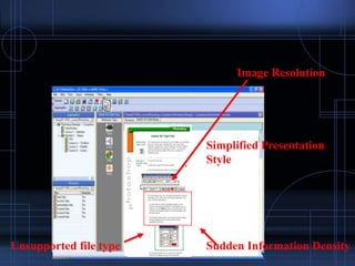 Image Resolution
Simplified Presentation
Style
Unsupported file type Sudden Information Density
 