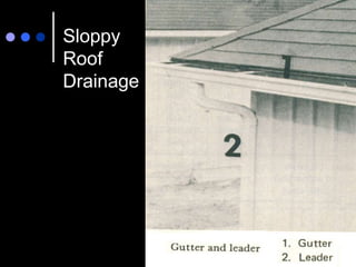 Sloppy
Roof
Drainage
 