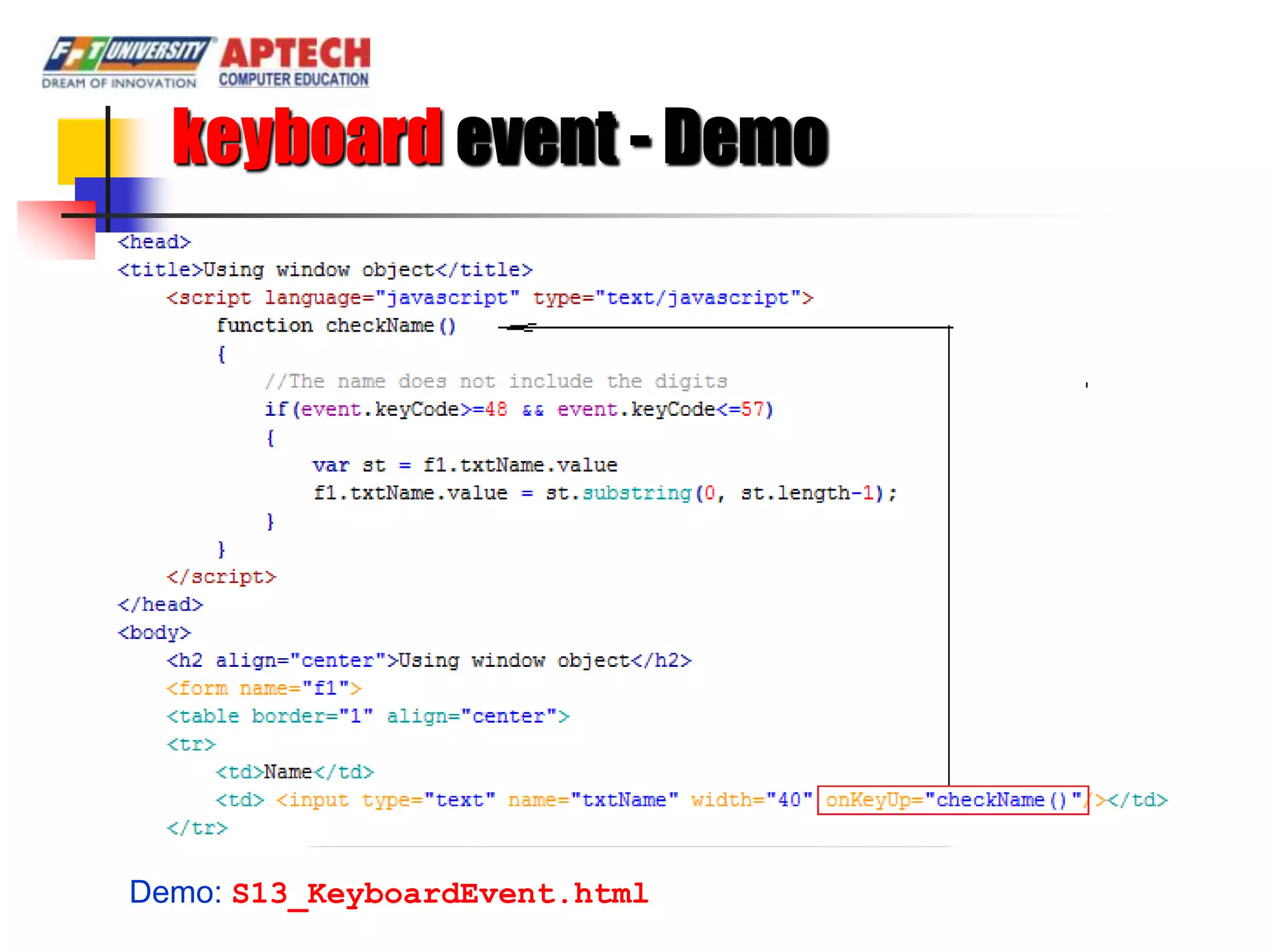 keyboard event - Demo




Demo: S13_KeyboardEvent.html
 