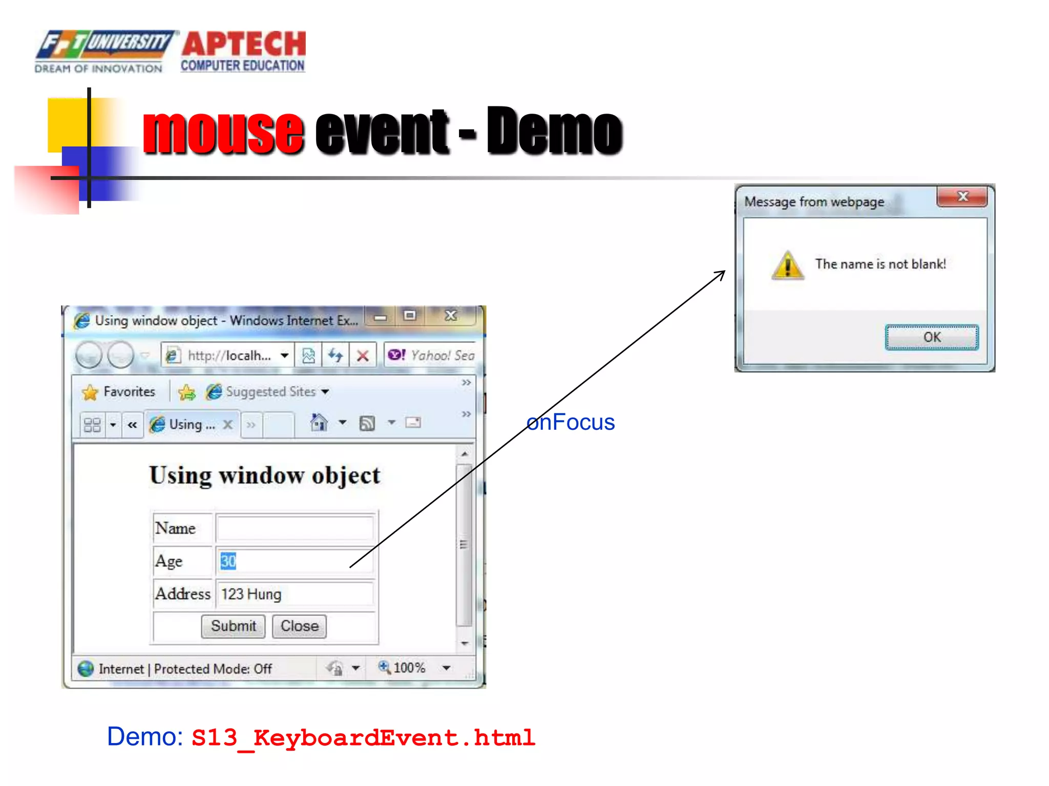 mouse event - Demo



                           onFocus




Demo: S13_KeyboardEvent.html
 