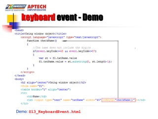 keyboard event - Demo




Demo: S13_KeyboardEvent.html
 