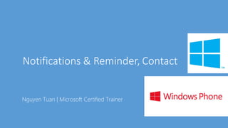 Notifications & Reminder, Contact
Nguyen Tuan | Microsoft Certified Trainer
 