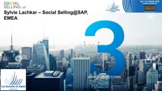 SocialSelling@SAPSylvie Lachkar – Social Selling@SAP,
EMEA
 