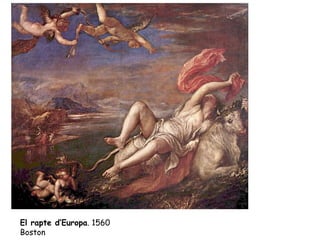 El rapte d’Europa. 1560
Boston
 