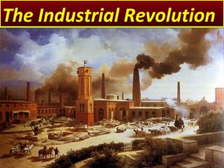 The Industrial Revolution
 