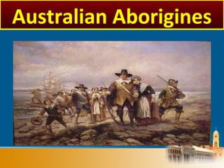 Australian Aborigines
 