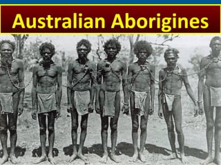 Australian Aborigines
 