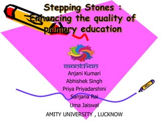 Anjani Kumari
Abhishek Singh
Priya Priyadarshini
Sanjana Rai
Uma Jaiswal
AMITY UNIVERSITY , LUCKNOW
 
