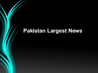 Pakistan Largest News

 