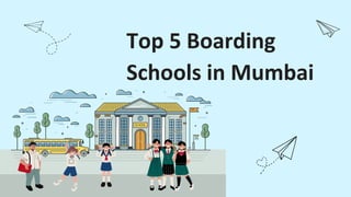 Top 5 Boarding
Schools in Mumbai
 